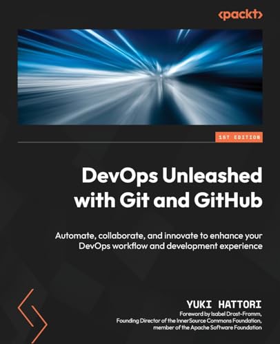9781835463710: DevOps Unleashed with Git and GitHub: Automate, collaborate, and innovate to enhance your DevOps workflow and development experience