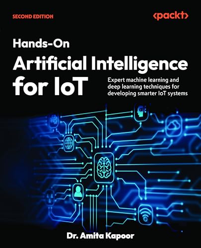 Image d'archives pour Hands-On Artificial Intelligence for IoT: Expert machine learning and deep learning techniques for developing smarter IoT systems mis en vente par Ria Christie Collections