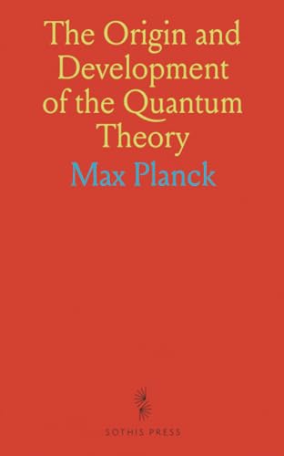 9781835480519: The Origin and Development of the Quantum Theory: Being the Nobel Prize Address Delivered Before the Royal Swedish Academy of Sciences at Stockholm, 2 June, 1920
