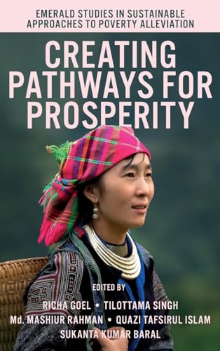 Beispielbild fr Creating Pathways for Prosperity (Emerald Studies in Sustainable Approaches to Poverty Alleviation) zum Verkauf von Devils in the Detail Ltd