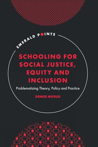 9781835497616: Schooling for Social Justice, Equity and Inclusion: Problematizing Theory, Policy and Practice (Emerald Points)