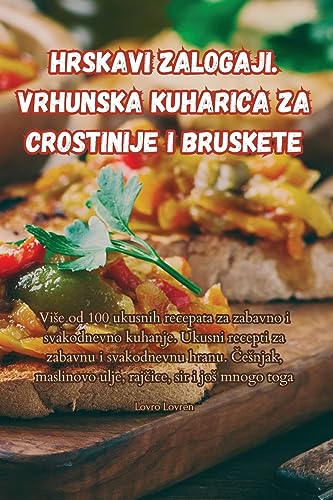 Beispielbild fr Hrskavi zalogaji. Vrhunska kuharica za crostinije i bruskete zum Verkauf von WorldofBooks
