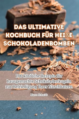 Imagen de archivo de Das ultimative Kochbuch f?r hei?e Schokoladenbomben a la venta por PBShop.store US