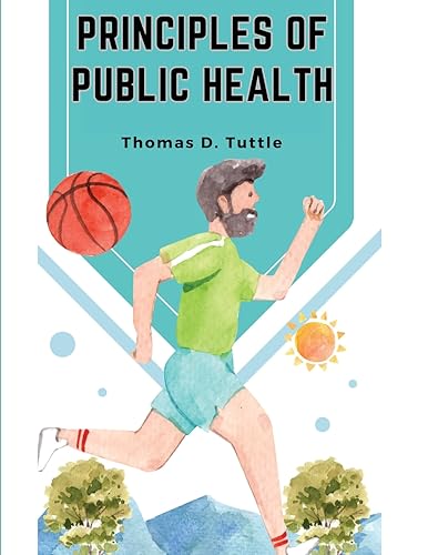 Imagen de archivo de Principles of Public Health: The Fight for The Health and The Enemies of Health a la venta por GreatBookPrices