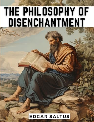 Imagen de archivo de The Philosophy Of Disenchantment a la venta por GreatBookPrices