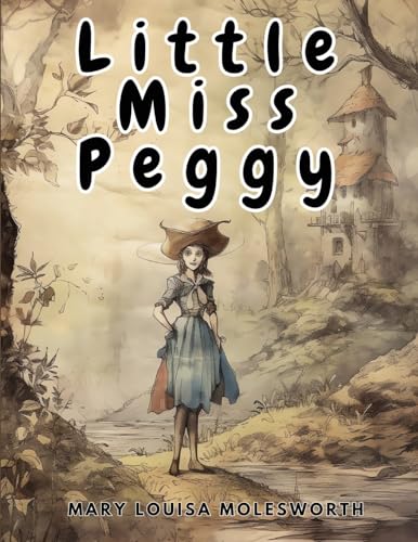 9781835522622: Little Miss Peggy: Only a Nursery Story