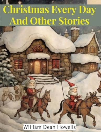 Stock image for Christmas Every Day And Other Stories for sale by GreatBookPrices