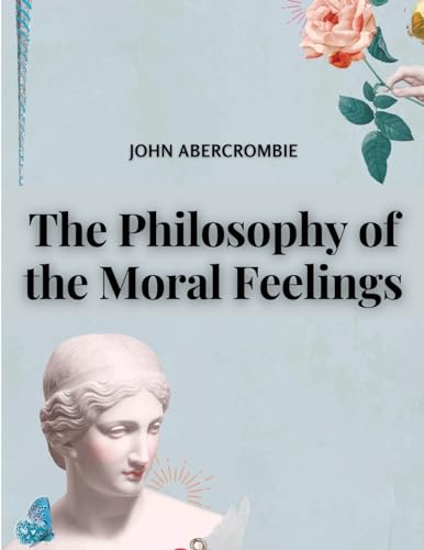 Imagen de archivo de The Philosophy of the Moral Feelings a la venta por California Books