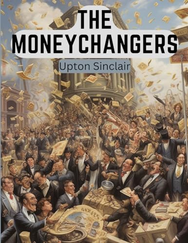 Stock image for The Moneychangers: A Novel Exploring The Financial Industry and Wall Street [Soft Cover ] for sale by booksXpress