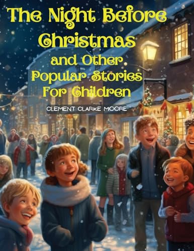 Stock image for The Night Before Christmas and Other Popular Stories For Children: A Visit from St. Nicholas for sale by GreatBookPrices