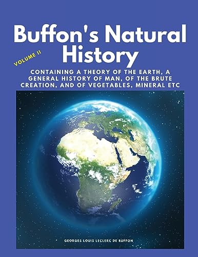 9781835525203: Buffon's Natural History, Volume II: Containing a Theory of the Earth, a General History of Man, of the Brute Creation, and of Vegetables, Mineral etc