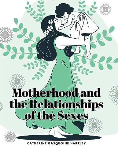 Beispielbild fr Motherhood and the Relationships of the Sexes zum Verkauf von GreatBookPrices