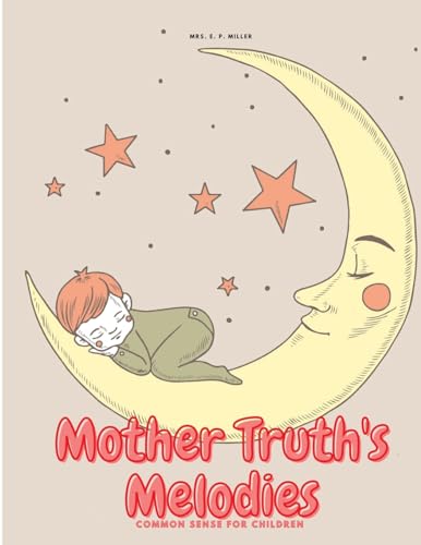 Stock image for Mother Truth's Melodies: Common Sense For Children [Soft Cover ] for sale by booksXpress