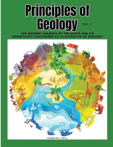 Stock image for Principles of Geology: The Modern Changes of the Earth and its Inhabitants Considered as Illustrative of Geology, Vol II for sale by GreatBookPrices