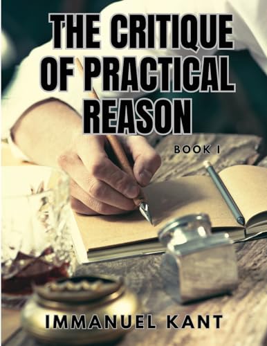 9781835526132: THE CRITIQUE OF PRACTICAL REASON - Book I