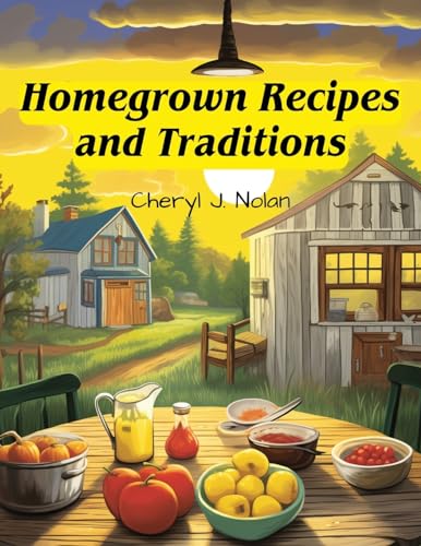 Stock image for Homegrown Recipes and Traditions: From Our Table to Yours for sale by GreatBookPrices
