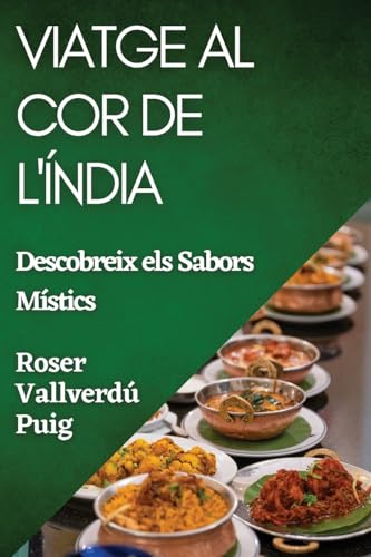 Stock image for Viatge al Cor de lndia: Descobreix els Sabors Mstics (Catalan Edition) for sale by Ebooksweb