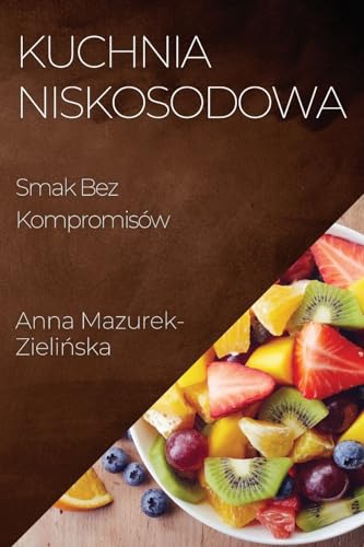 Stock image for Kuchnia Niskosodowa: Smak Bez Kompromisw (Polish Edition) for sale by Ria Christie Collections