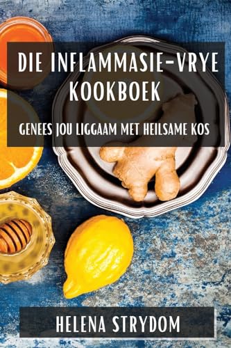 9781835598108: Die Inflammasie-Vrye Kookboek: Genees jou Liggaam met Heilsame Kos