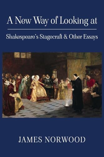 Stock image for A New Way of Looking at Shakespeare's Stagecraft & Other Essays for sale by GreatBookPrices