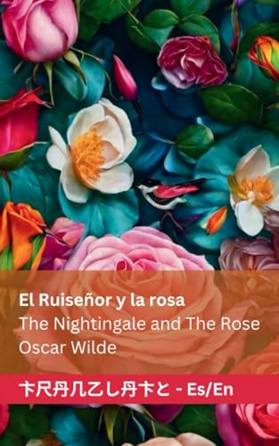Beispielbild fr El Ruiseor y la Rosa / The Nightingale and The Rose: Tranzlaty Espaol English (Spanish Edition) zum Verkauf von GF Books, Inc.
