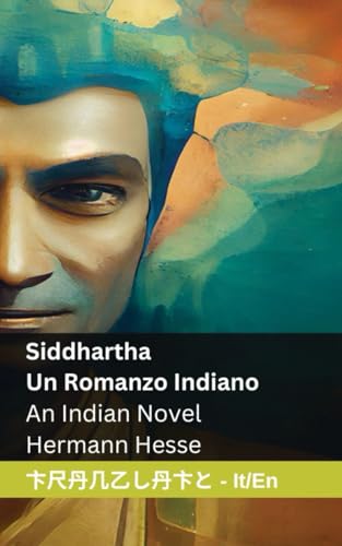 Stock image for Siddhartha - Un Romanzo Indiano / An Indian Novel: Tranzlaty Italiano English (Italian Edition) for sale by California Books