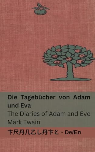 Stock image for Die Tagebcher von Adam und Eva / The Diaries of Adam and Eve: Tranzlaty Deutsch English (German Edition) for sale by GF Books, Inc.