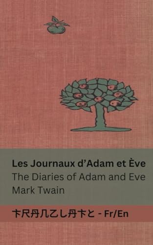 Stock image for Les Journaux d'Adam et ve / The Diaries of Adam and Eve: Tranzlaty Franaise English (French Edition) for sale by Book Deals