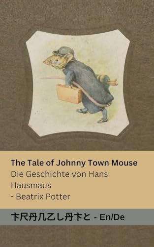 9781835662083: The Tale of Johnny Town-Mouse / Die Geschichte von Hans Hausmaus: Tranzlaty English Deutsch (German Edition)