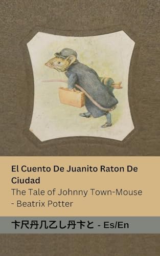 Stock image for El Cuento De Juanito Raton De Ciudad / The Tale of Johnny Town-Mouse: Tranzlaty Espaol English for sale by GreatBookPrices