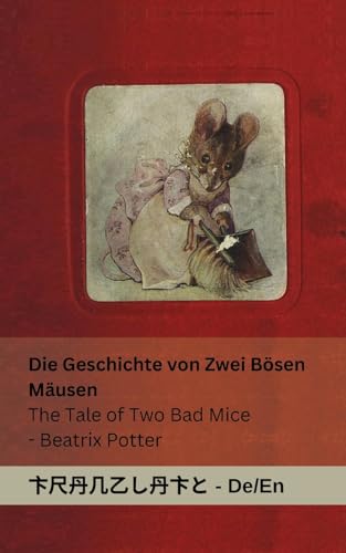 Beispielbild fr Die Geschichte von Zwei Bsen Musen / The Tale of Two Bad Mice: Tranzlaty Deutsch English zum Verkauf von GreatBookPrices
