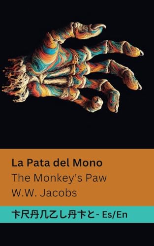 Beispielbild fr La Pata del Mono / The Monkey's Paw: Tranzlaty Espaol English (Spanish Edition) zum Verkauf von GF Books, Inc.