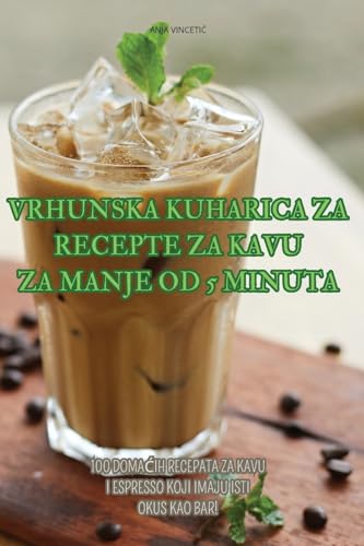 Stock image for Vrhunska Kuharica Za Recepte Za Kavu Za Manje Od 5 Minuta for sale by THE SAINT BOOKSTORE