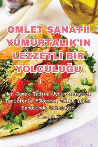 Stock image for Omlet Sanati! Yumurtalik'in LezzetlI BIr YolculuGu for sale by PBShop.store US