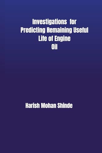 9781835800768: Investigations for Predicting Remaining Useful Life of Engine Oil