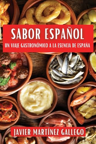 Stock image for Sabor Espaol: Un Viaje Gastronmico a la Esencia de Espaa for sale by GreatBookPrices