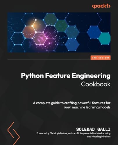 9781835883587: Python Feature Engineering Cookbook: A complete guide to crafting powerful features for your machine learning models