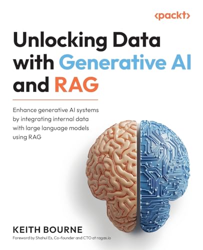 9781835887905: Unlocking Data with Generative AI and RAG: Enhance generative AI systems by integrating internal data with large language models using RAG