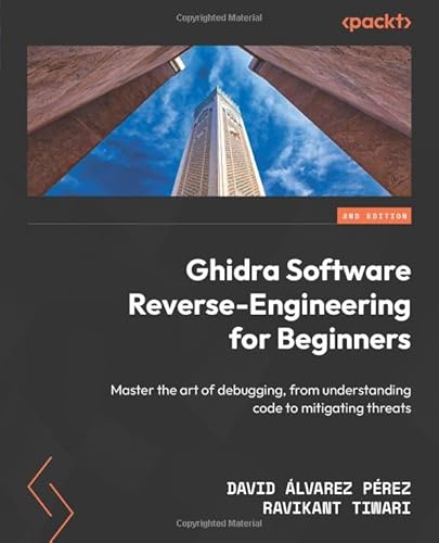 Stock image for Ghidra Software Reverse-Engineering for Beginners: Master the art of debugging, from understanding code to mitigating threats for sale by California Books