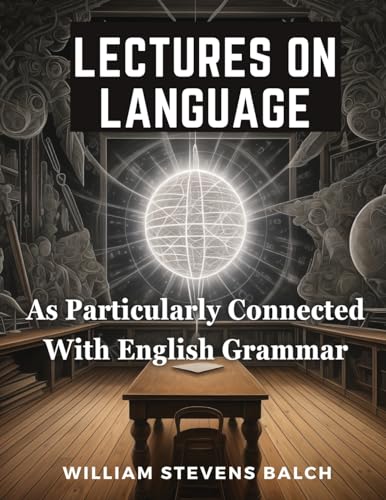 9781835911419: Lectures On Language, As Particularly Connected With English Grammar