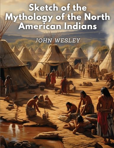 Beispielbild fr Sketch of the Mythology of the North American Indians zum Verkauf von GreatBookPrices