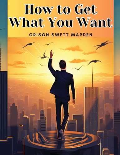 Beispielbild fr How to Get What You Want zum Verkauf von GreatBookPrices