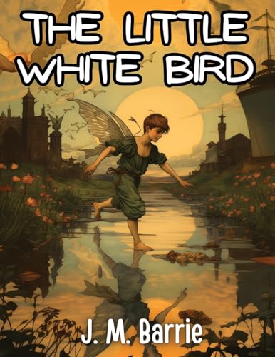 Stock image for The Little White Bird for sale by GreatBookPrices