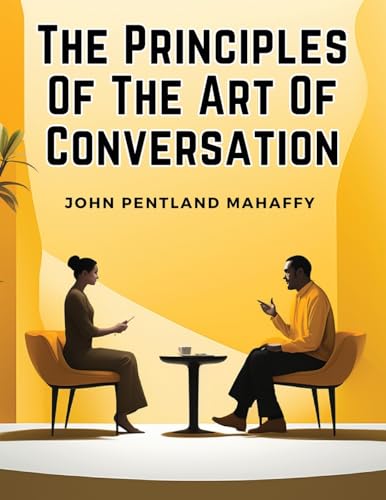 9781835913574: The Principles Of The Art Of Conversation