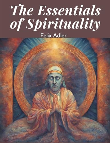 Beispielbild fr The Essentials of Spirituality zum Verkauf von GreatBookPrices