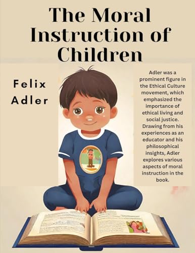 Stock image for The Moral Instruction of Children for sale by GreatBookPrices