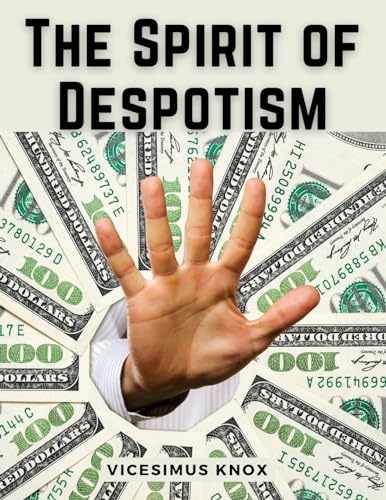 Imagen de archivo de The Spirit of Despotism a la venta por GreatBookPrices
