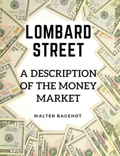 Stock image for Lombard Street: A Description of the Money Market for sale by GreatBookPrices