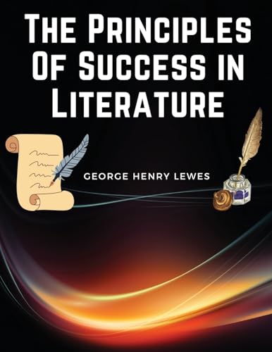 Beispielbild fr The Principles Of Success in Literature zum Verkauf von California Books