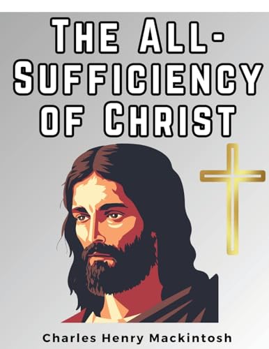 Stock image for The All-Sufficiency of Christ for sale by GreatBookPrices
